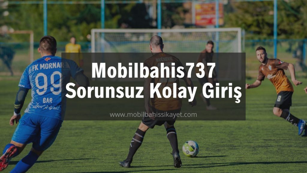 Mobilbahis737 Sorunsuz Kolay Giriş