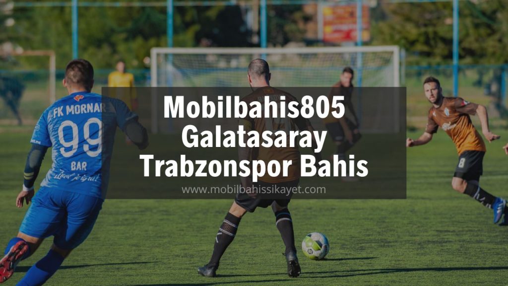 Mobilbahis805 Galatasaray Trabzonspor