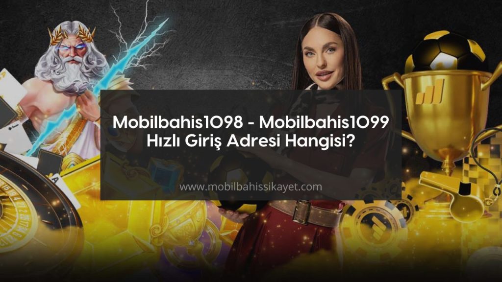 Mobilbahis1098 - Mobilbahis1099 Hızlı Giriş Adresi Hangisi?